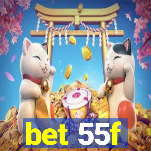 bet 55f