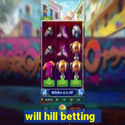 will hill betting