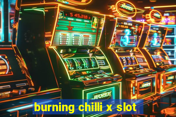 burning chilli x slot