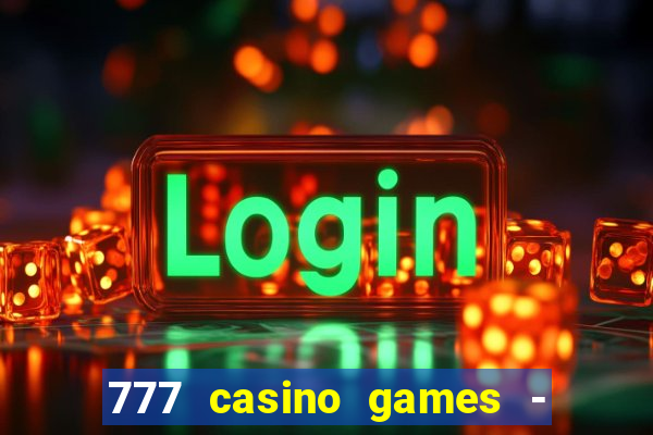 777 casino games - slots games