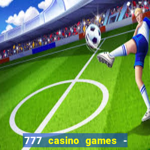 777 casino games - slots games