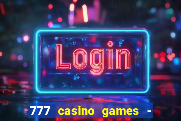 777 casino games - slots games