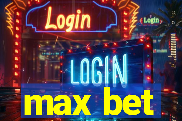 max bet