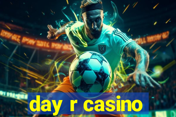 day r casino