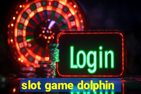 slot game dolphin