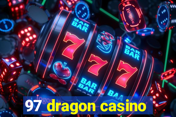 97 dragon casino