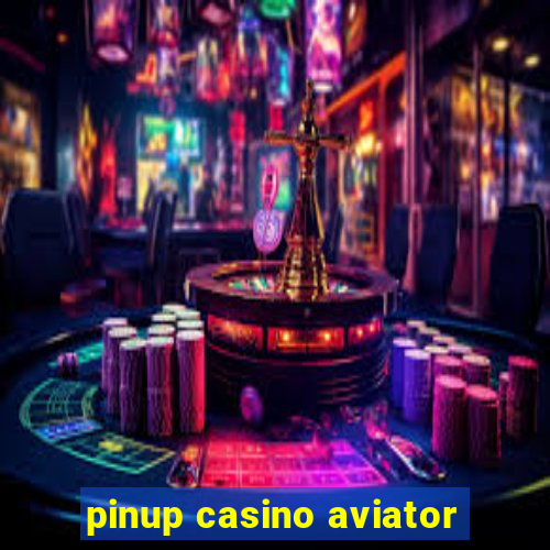 pinup casino aviator