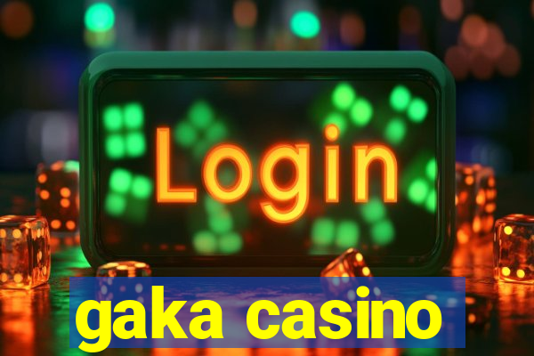 gaka casino