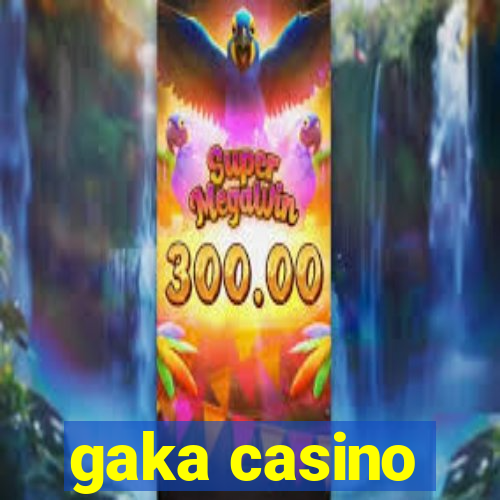 gaka casino