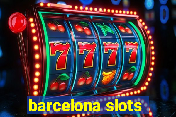 barcelona slots