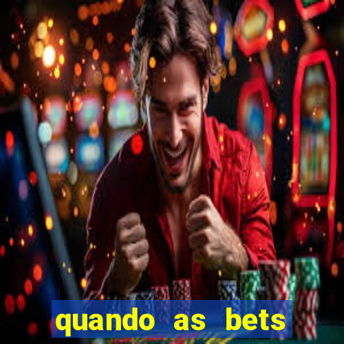 quando as bets foram liberadas