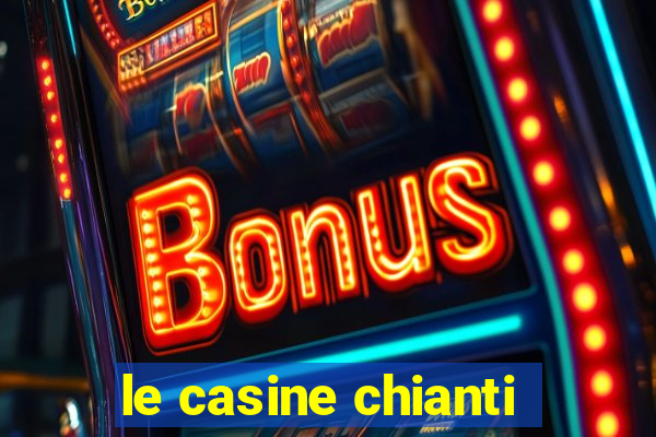 le casine chianti