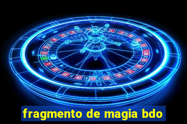 fragmento de magia bdo