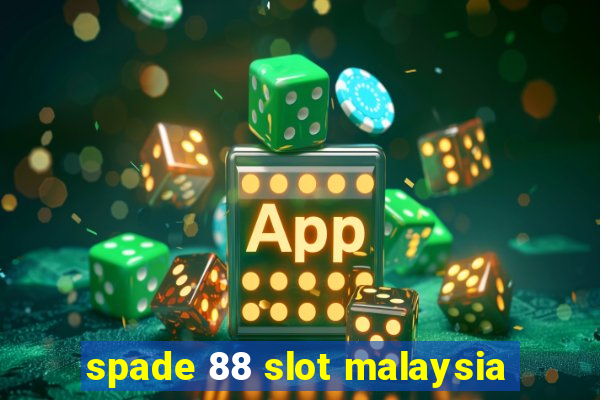 spade 88 slot malaysia