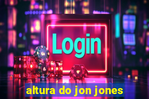 altura do jon jones