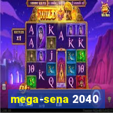 mega-sena 2040