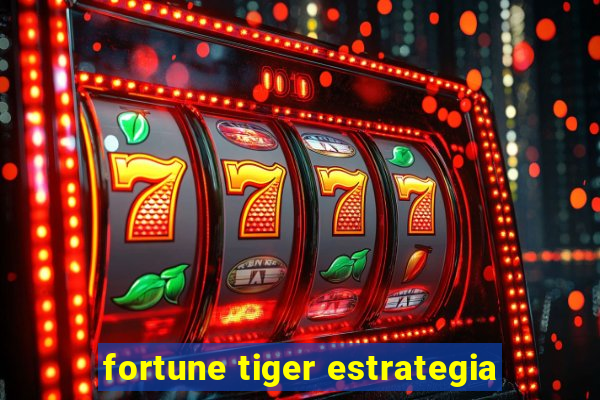 fortune tiger estrategia