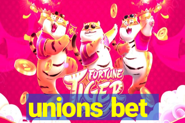 unions bet