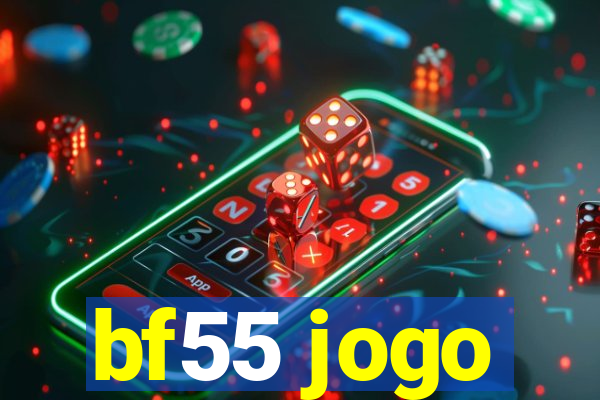 bf55 jogo