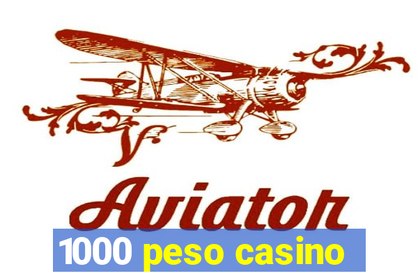 1000 peso casino