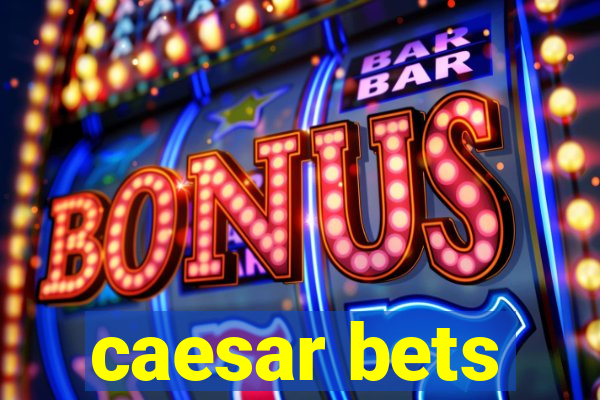 caesar bets