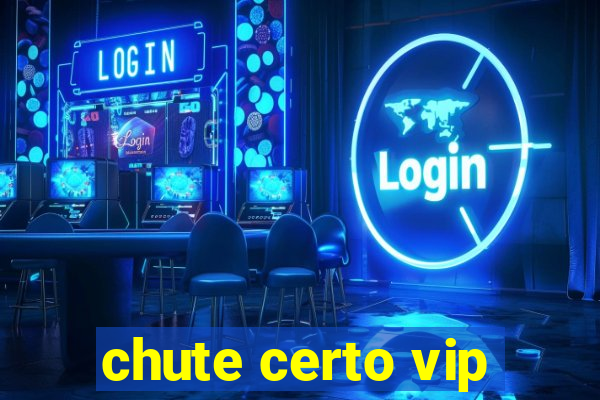 chute certo vip