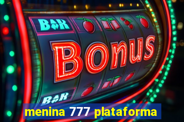 menina 777 plataforma