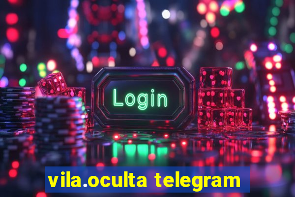 vila.oculta telegram