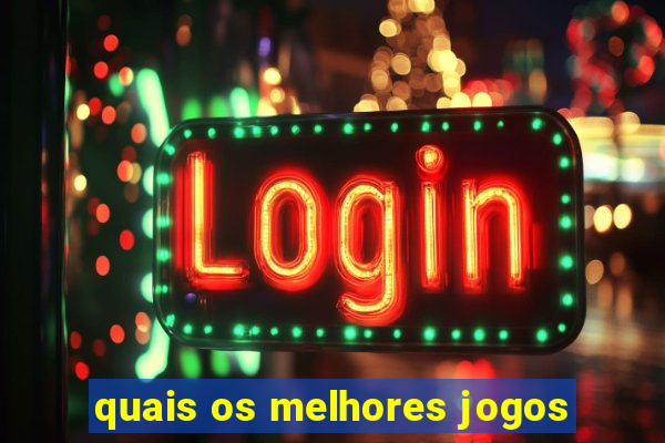 quais os melhores jogos