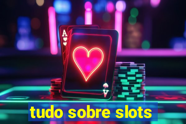 tudo sobre slots