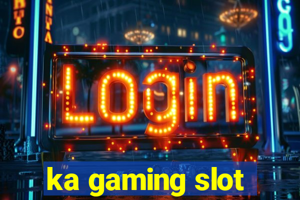 ka gaming slot