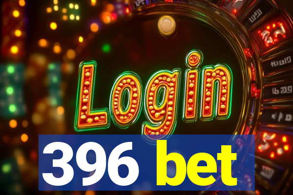 396 bet