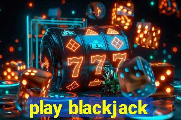 play blackjack