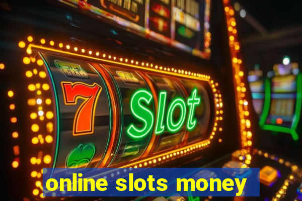 online slots money