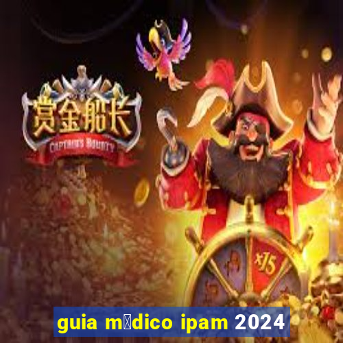 guia m茅dico ipam 2024