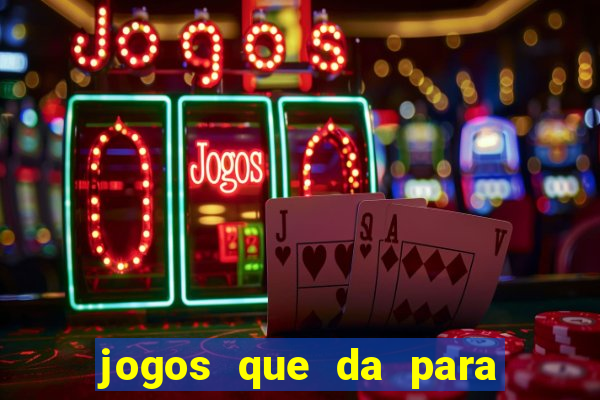 jogos que da para ganhar dinheiro