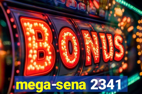 mega-sena 2341