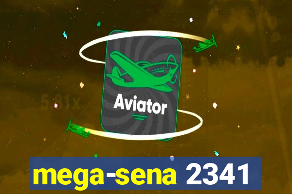 mega-sena 2341