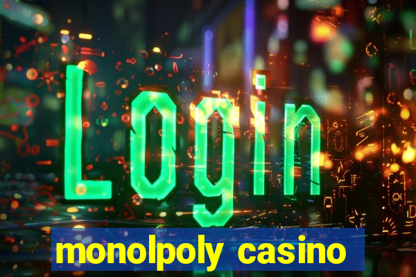 monolpoly casino