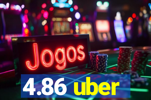 4.86 uber