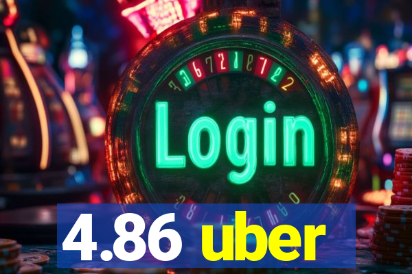 4.86 uber