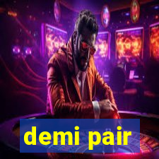 demi pair