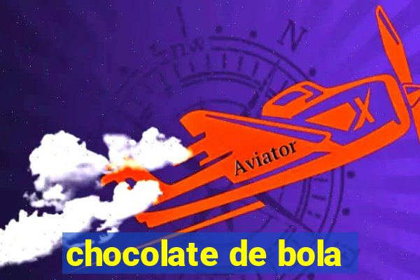 chocolate de bola