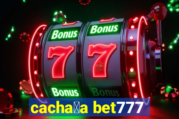 cacha莽a bet777