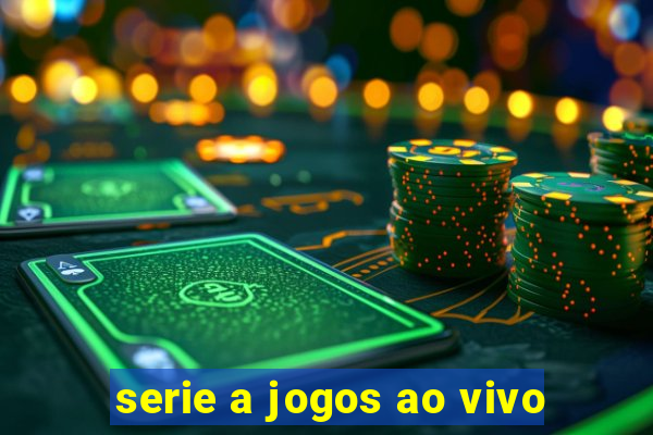 serie a jogos ao vivo