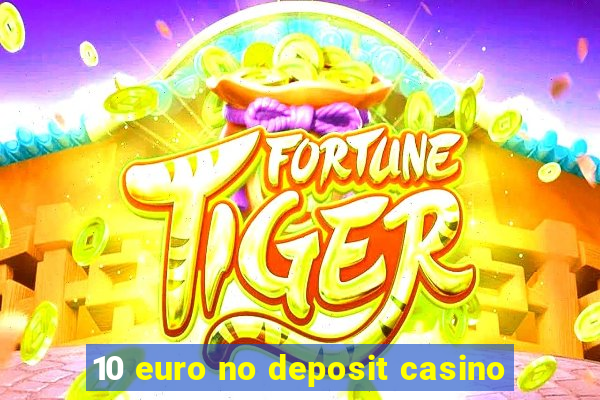 10 euro no deposit casino