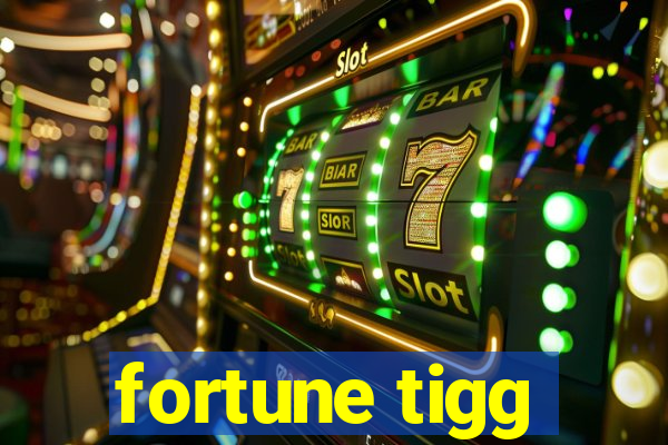 fortune tigg