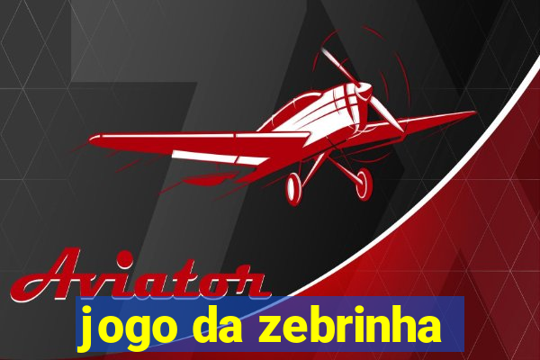 jogo da zebrinha