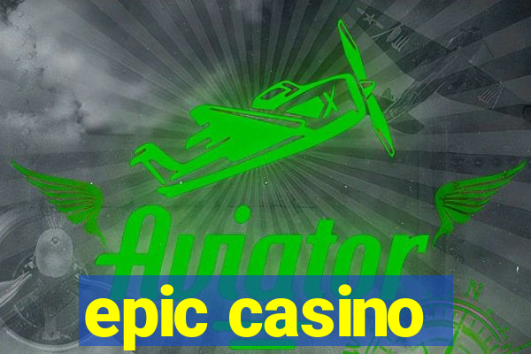 epic casino