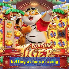 betting at horse racing